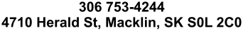306 753-4244 4710 Herald St, Macklin, SK S0L 2C0